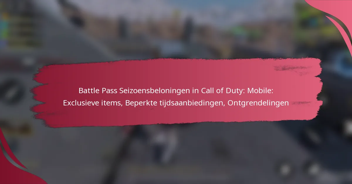 Battle Pass Seizoensbeloningen in Call of Duty: Mobile: Exclusieve items, Beperkte tijdsaanbiedingen, Ontgrendelingen
