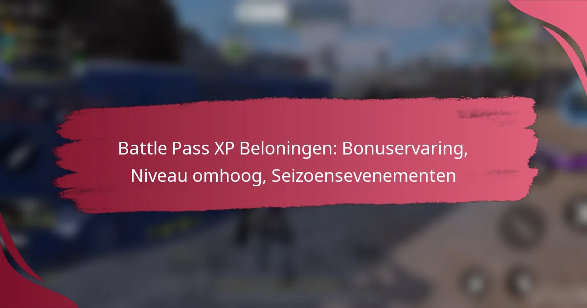 Battle Pass XP Beloningen: Bonuservaring, Niveau omhoog, Seizoensevenementen