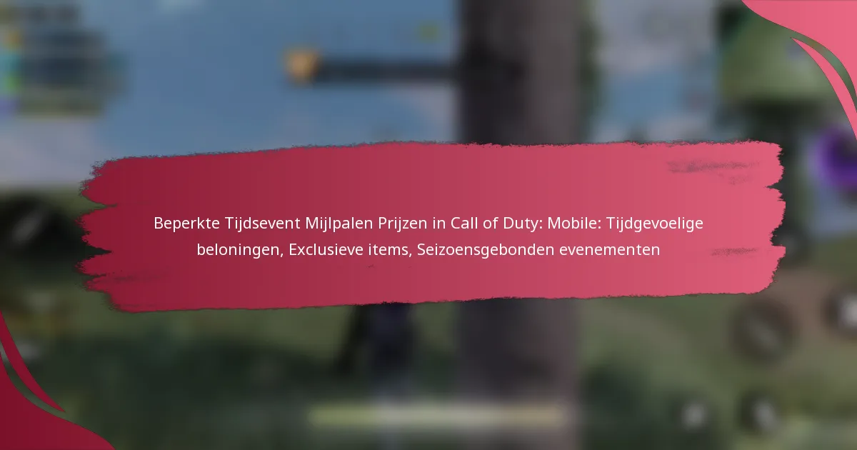 Beperkte Tijdsevent Mijlpalen Prijzen in Call of Duty: Mobile: Tijdgevoelige beloningen, Exclusieve items, Seizoensgebonden evenementen