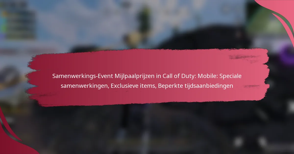 Samenwerkings-Event Mijlpaalprijzen in Call of Duty: Mobile: Speciale samenwerkingen, Exclusieve items, Beperkte tijdsaanbiedingen