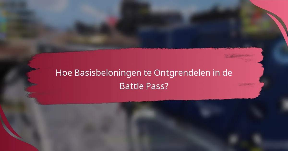 Hoe Basisbeloningen te Ontgrendelen in de Battle Pass?