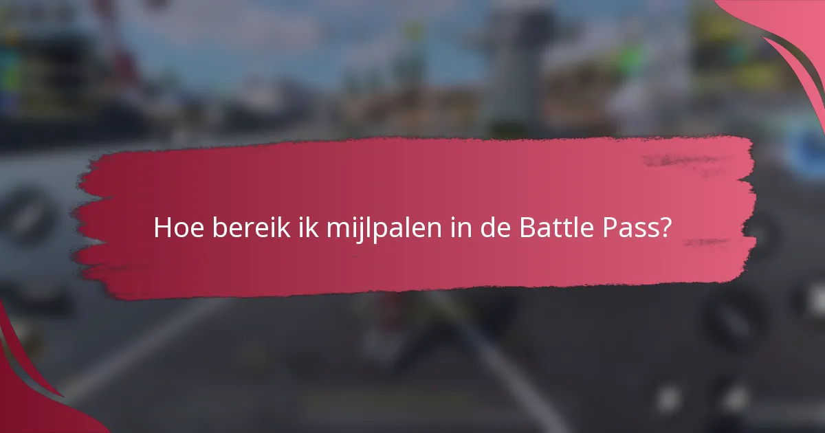 Hoe bereik ik mijlpalen in de Battle Pass?