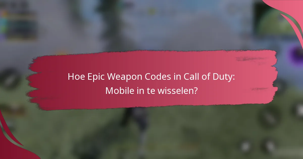 Hoe Epic Weapon Codes in Call of Duty: Mobile in te wisselen?