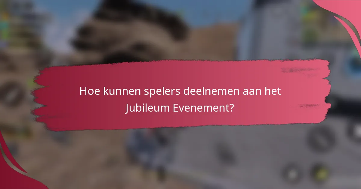 Hoe kunnen spelers deelnemen aan het Jubileum Evenement?