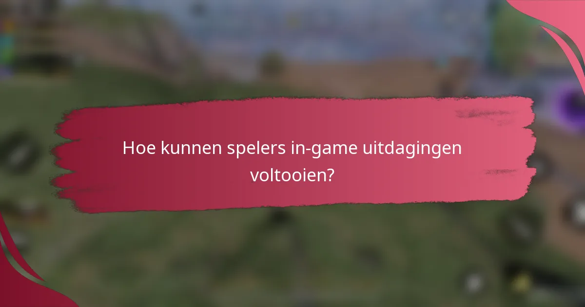 Hoe kunnen spelers in-game uitdagingen voltooien?