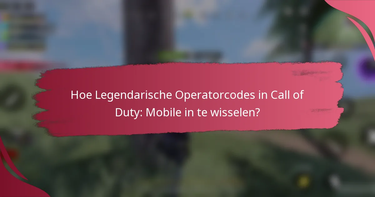 Hoe Legendarische Operatorcodes in Call of Duty: Mobile in te wisselen?
