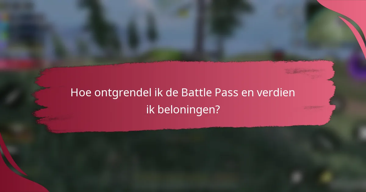 Hoe ontgrendel ik de Battle Pass en verdien ik beloningen?