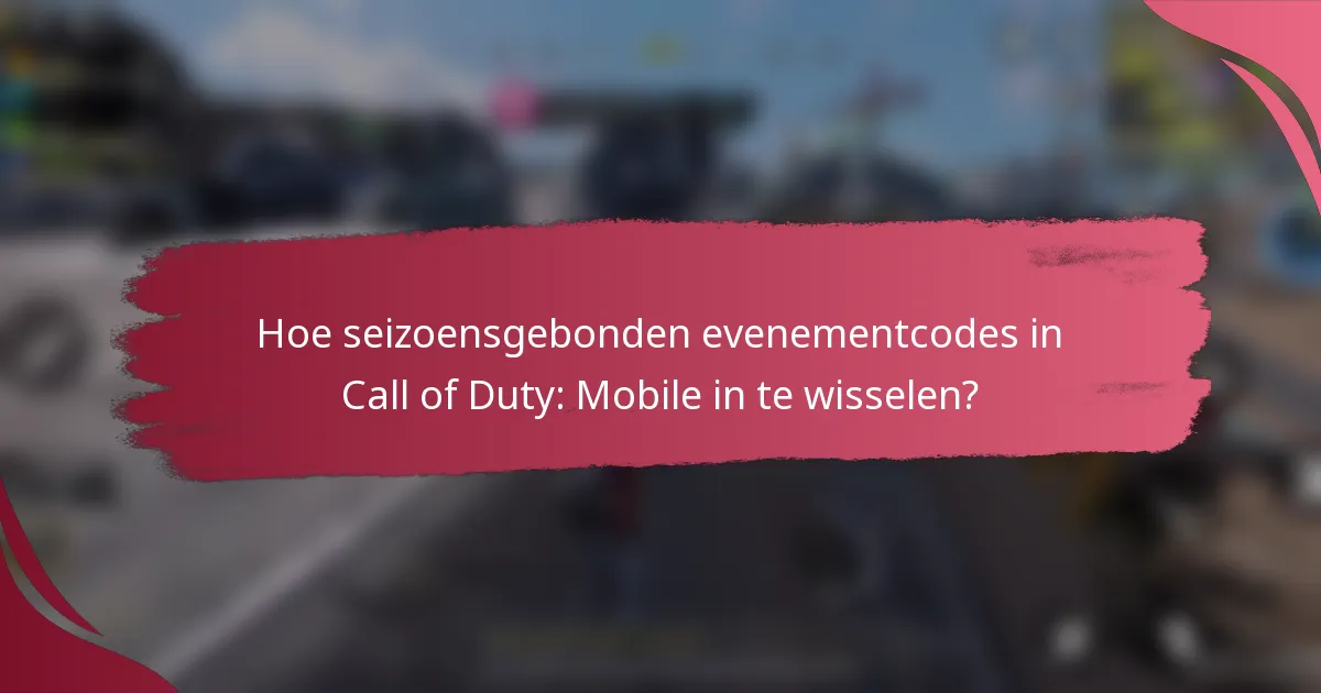 Hoe seizoensgebonden evenementcodes in Call of Duty: Mobile in te wisselen?