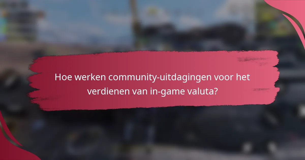 Hoe werken community-uitdagingen voor het verdienen van in-game valuta?