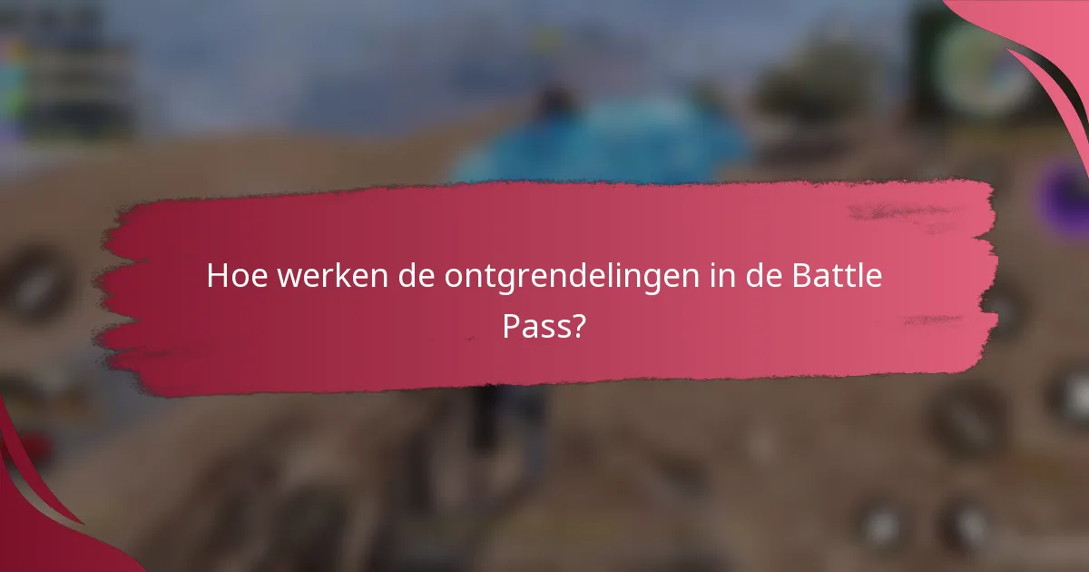 Hoe werken de ontgrendelingen in de Battle Pass?