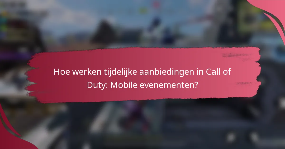 Hoe werken tijdelijke aanbiedingen in Call of Duty: Mobile evenementen?