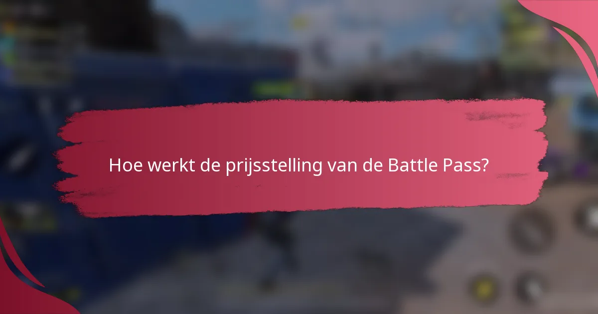 Hoe werkt de prijsstelling van de Battle Pass?