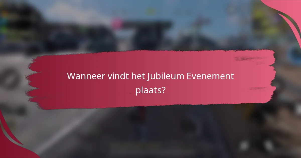 Wanneer vindt het Jubileum Evenement plaats?