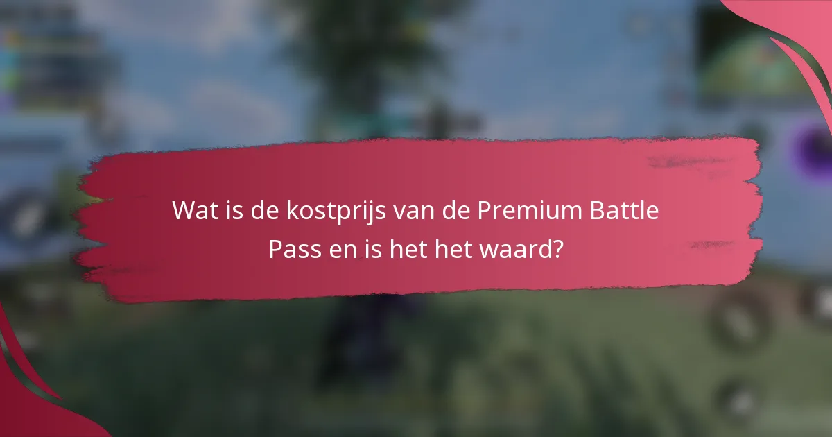 Wat is de kostprijs van de Premium Battle Pass en is het het waard?