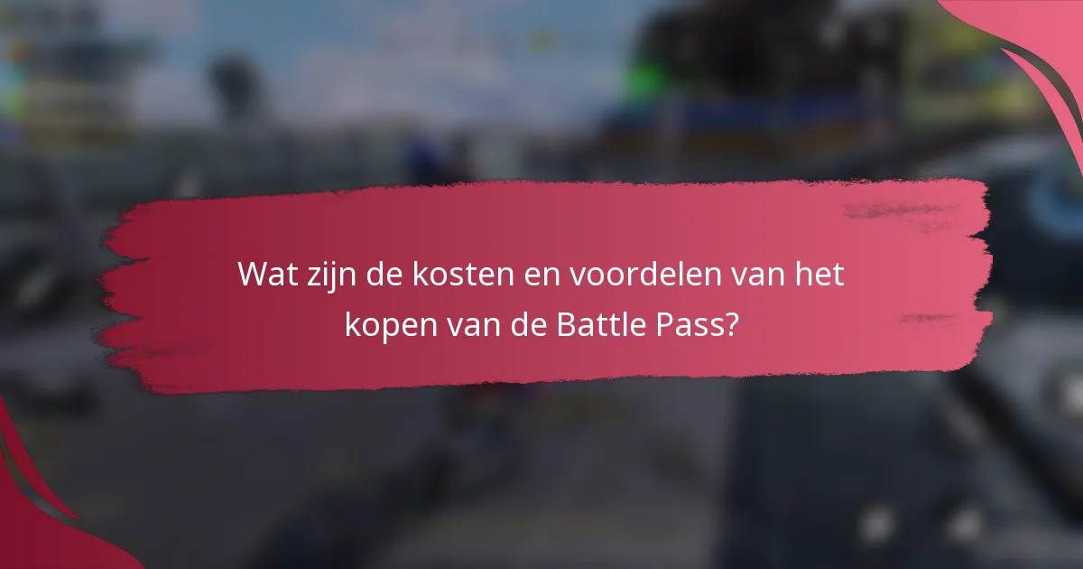 Wat zijn de kosten en voordelen van het kopen van de Battle Pass?