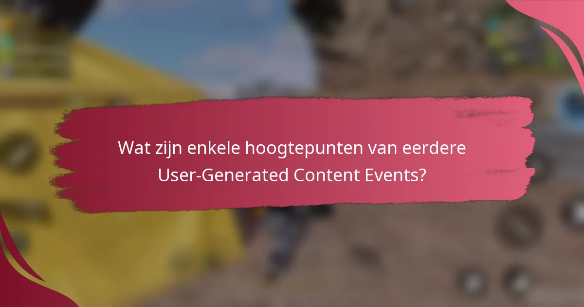 Wat zijn enkele hoogtepunten van eerdere User-Generated Content Events?
