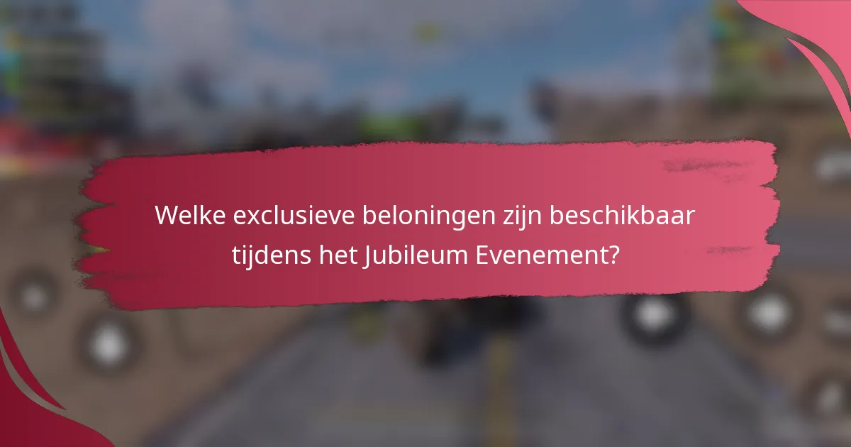 Welke exclusieve beloningen zijn beschikbaar tijdens het Jubileum Evenement?