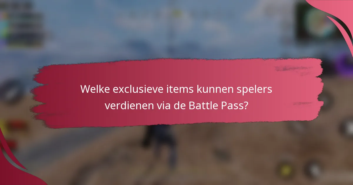 Welke exclusieve items kunnen spelers verdienen via de Battle Pass?