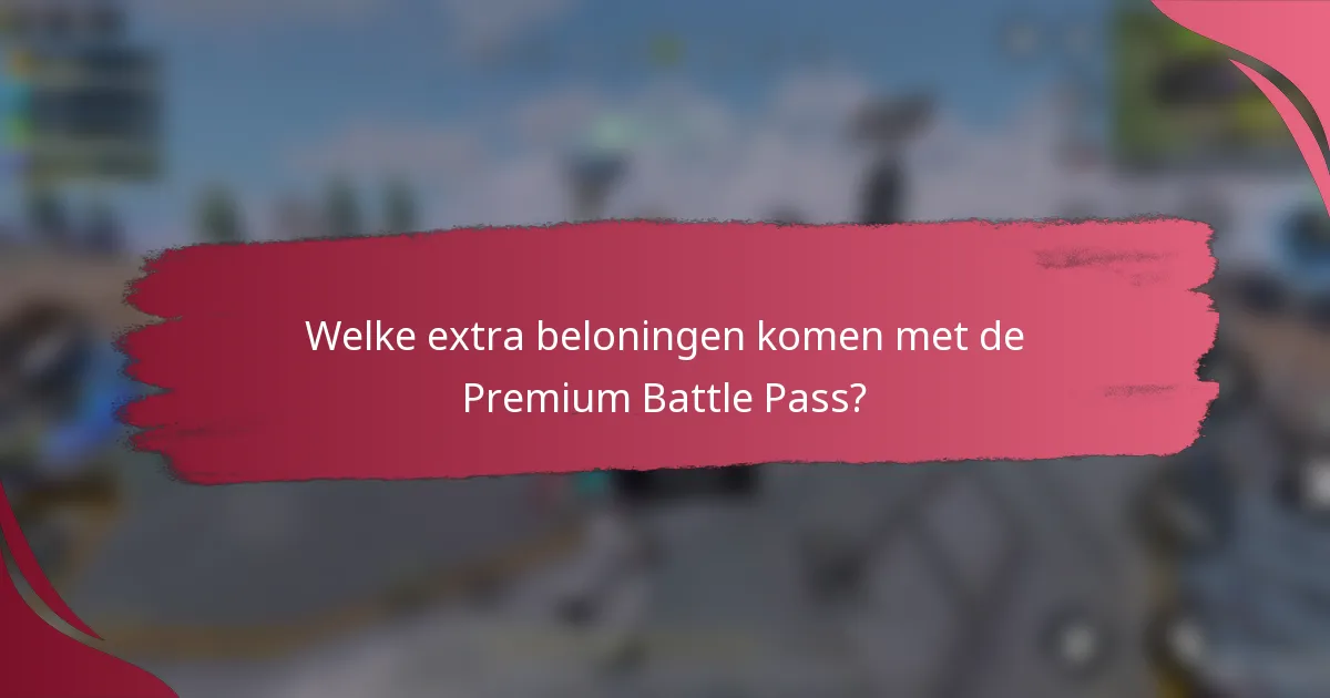 Welke extra beloningen komen met de Premium Battle Pass?
