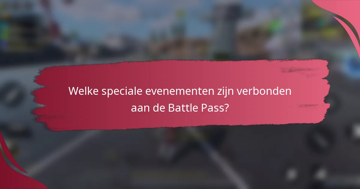 Welke speciale evenementen zijn verbonden aan de Battle Pass?